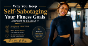 Why You Keep Self-Sabotaging Your Fitness Goals | Blog | Fitnesswithrea